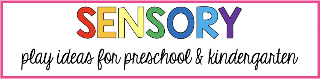 Sensory play ideas for preschool & kindergarten