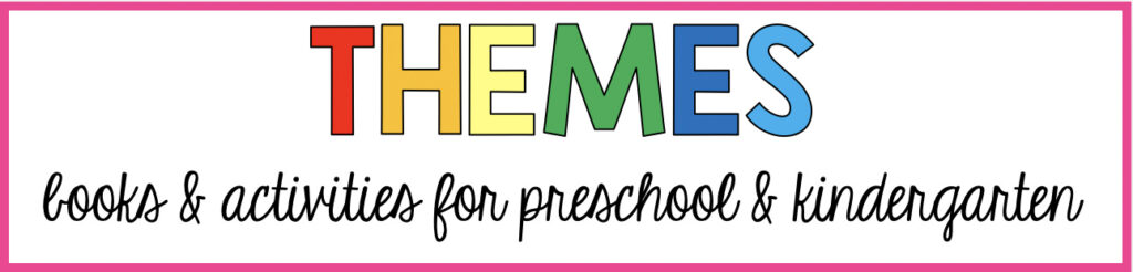 Themes books and activities for preschool and kindergarten 